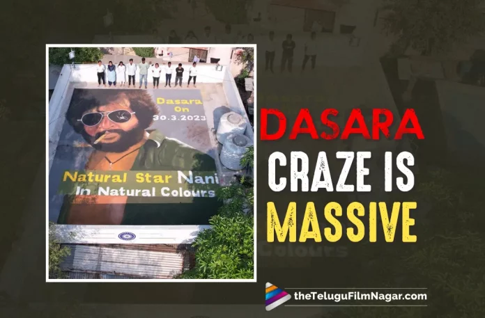 Dasara Craze Among Nani Fans Is Massive