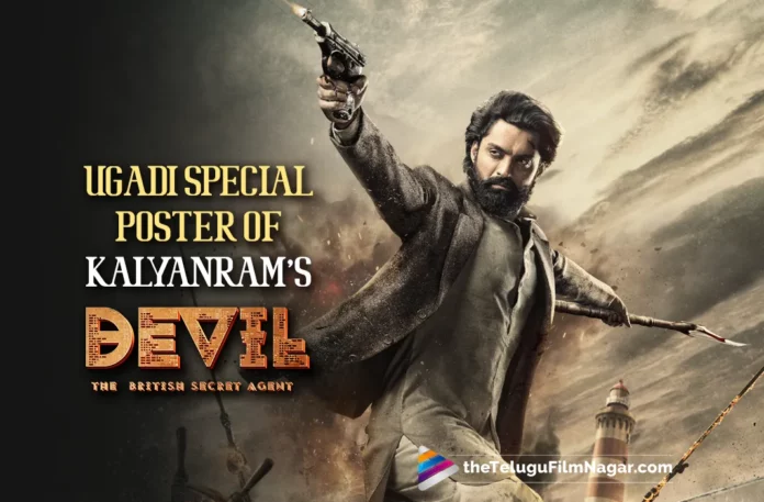 Ugadi Special Poster Of Kalyan Ram's Devil Movie