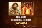 Allu Arjun Congratulates Team Dasara
