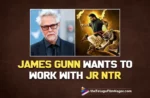 American Filmmaker James Gunn Wants To Work With Jr NTR
