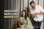Manchu Manoj Shares A Sweet Marriage Video