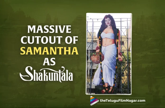 Massive Cutout of Samantha As Shakuntala