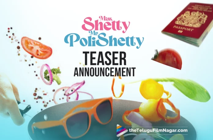 Miss Shetty Mr. Polishetty Teaser Announcement