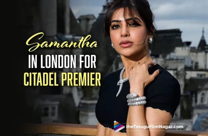 Samantha Ruth Prabhu In London For Citadel Premiere