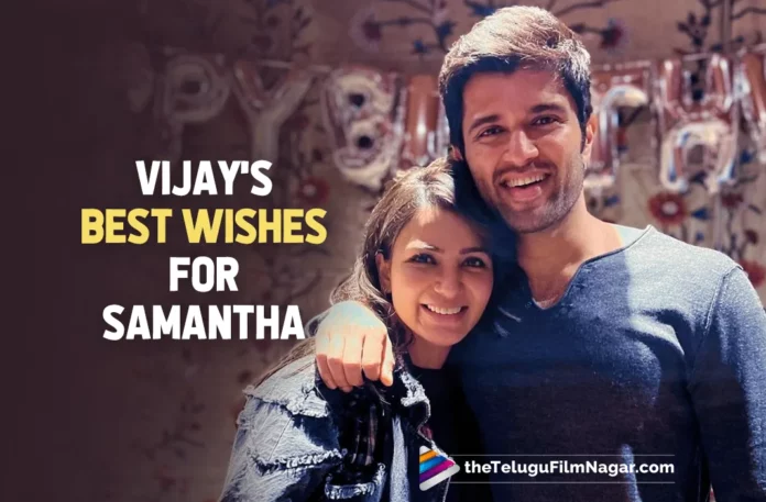Vijay Deverakonda Wishes His Co-Star Samantha A Huge Success