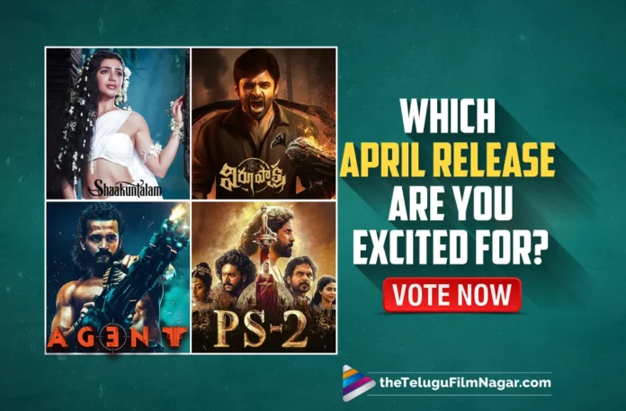 Shaakuntalam, Virupaksha, Agent, Ponniyin Selvan 2: Which April Release Are You Excited For? Vote Now!
