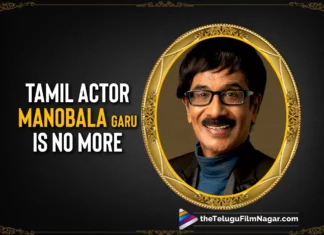 Tamil Actor, Director, And Producer Manobala Garu Is No More