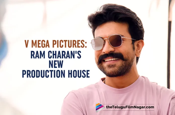 V Mega Pictures: Ram Charan Established A New Production House