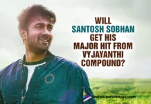 Will Santosh Sobhan Get His Major Hit From Vyjayanthi Compound?