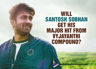 Will Santosh Sobhan Get His Major Hit From Vyjayanthi Compound?