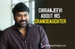 Megastar Chiranjeevi About His New Granddaughter