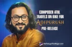 Music Composer Atul To Travel On Bike From Mumbai To Tirupati For Adipurush Pre-Release Event