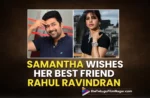 Samantha Ruth Prabhu Wishes Her Best Friend Rahul Ravindran On His Birthday