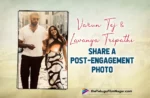 Varun Tej and Lavanya Tripathi Share A Post-Engagement Photo On Social Media