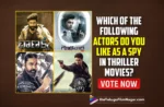Which Of The Following Actors Do You Like As A Spy In Thriller Movies? Vote Now!