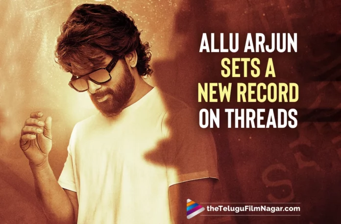 Allu Arjun Sets A New Record On Instagram Threads
