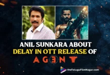 Anil Sunkara Explains The Reason Behind Delay In OTT release Of Agent