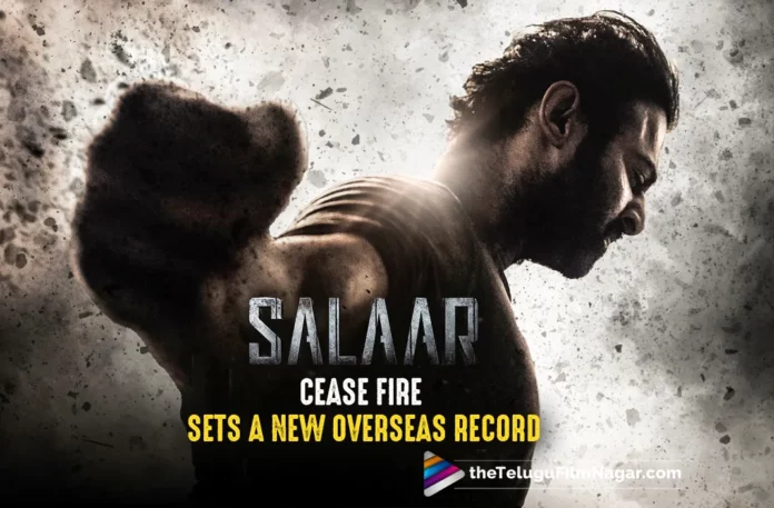 Salaar Cease Fire Sets A New Overseas Record