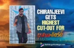 Chiranjeevi Gets Highest Cut-out For Bholaa Shankar