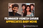 Filmmaker Vignesh Shivan Appreciates Baby Movie