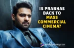 Awaiting Salaar Teaser- Is Prabhas Back To Mass Commercial Cinema?