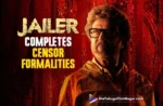 Jailer Movie Completes Censor Formalities