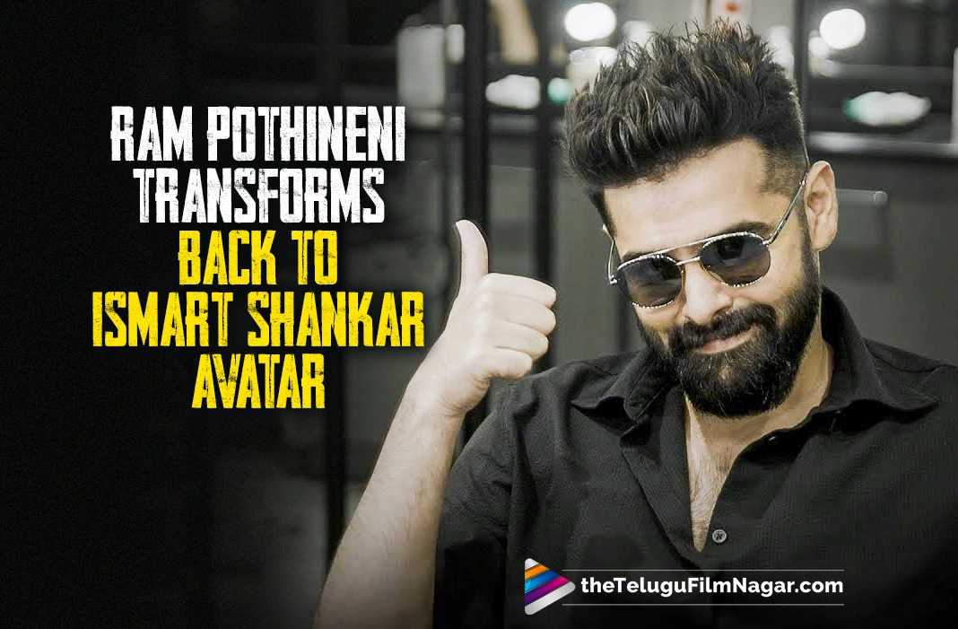 Ram Pothineni Transforms Back To Ismart Shankar Avatar