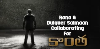Rana Daggubati And Dulquer Salmaan Collaborating For Kaantha
