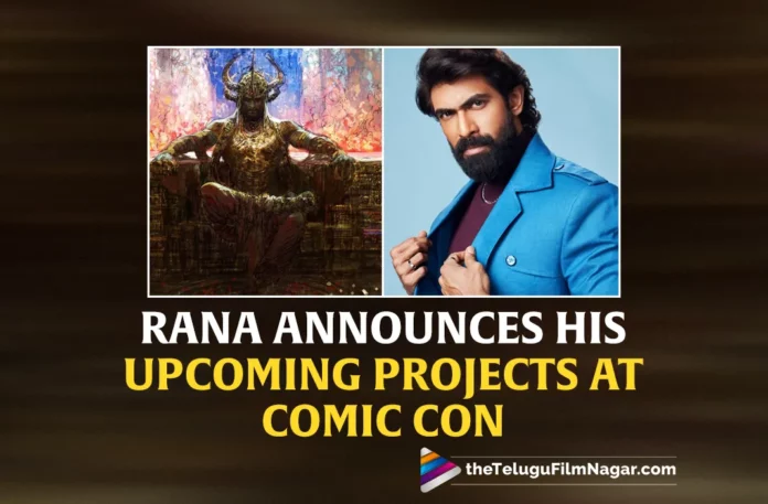 Rana Daggubati Announces His Upcoming Projects At Comic Con