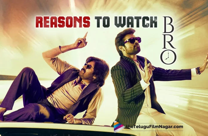 Reasons To Watch : BRO Telugu Movie