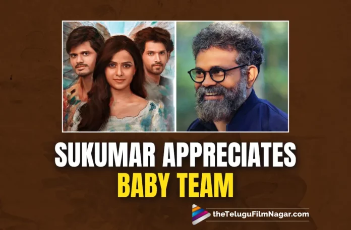 Filmmaker Sukumar Appreciates Baby Team