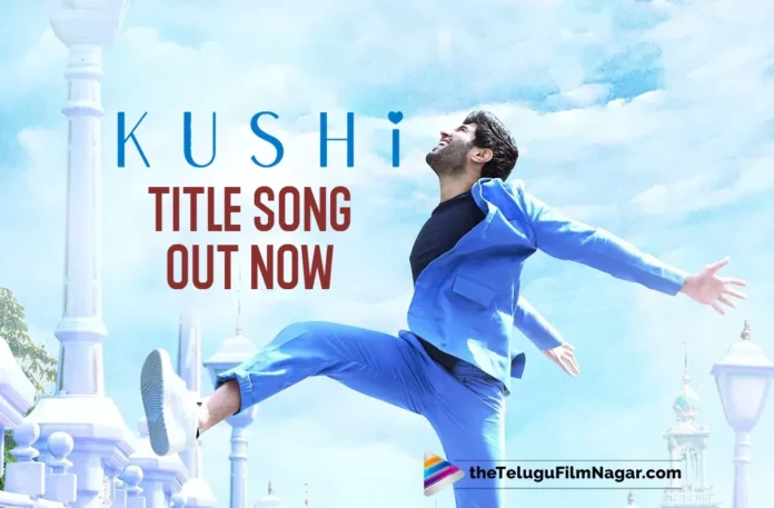 Kushi Movie Third Single: Title Song Out Now