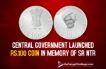 Central Government Launched Rs. 100 Coin In Memory of Sr NTR