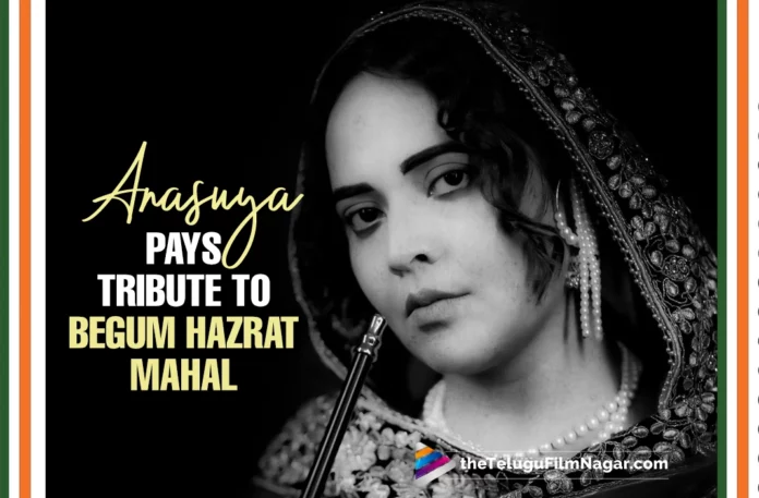 Anasuya Bharadwaj Pays Tribute To Indian Freedom Fighter Begum Hazrat Mahal