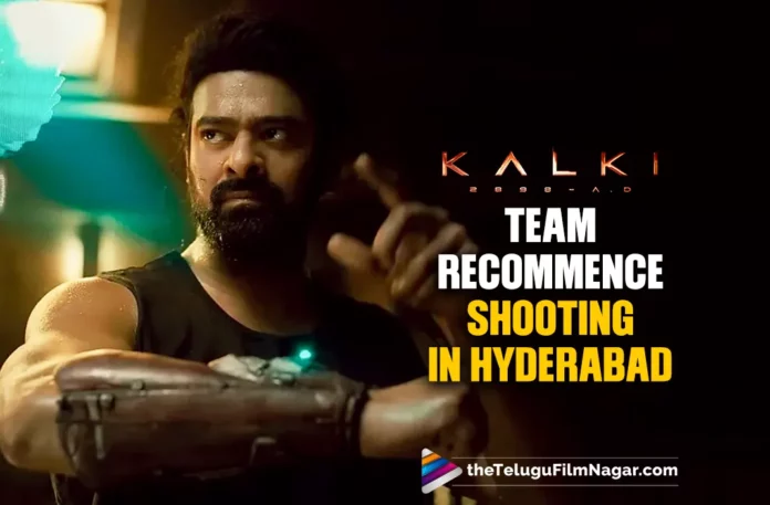 Kalki 2898 A.D. Team Recommence Shooting In Hyderabad