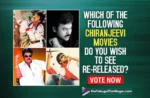 Birthday Special: Which of the Following Megastar Chiranjeevi's Movies Do You Wish to See Re-Released? Vote Now!