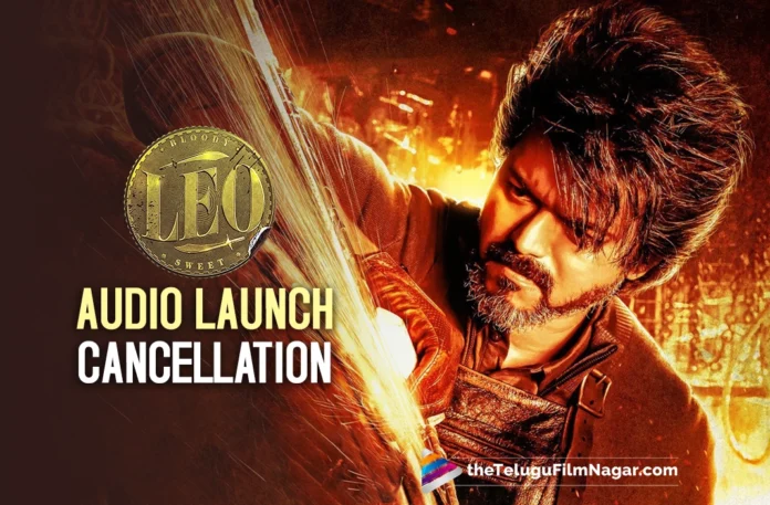 Thalapathy Vijay's LEO Movie Audio Launch Canceled: More Details Inside