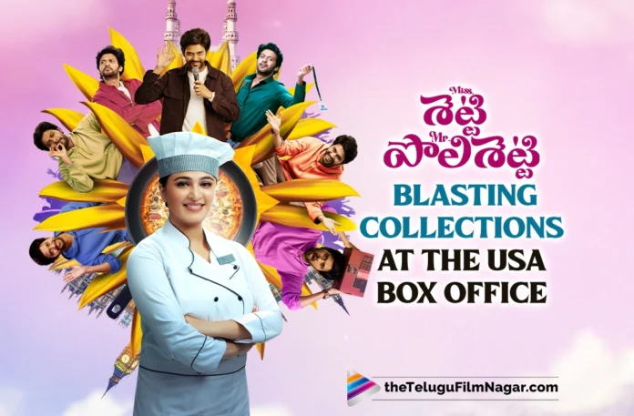 Miss Shetty Mr. Polishetty Blasting Collections At The USA Box Office