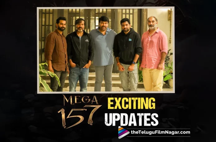 Megastar Chiranjeevi’s Mega 157 Takes Flight: Exciting Updates