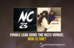 Female Lead Joins The NC23 Voyage: Who Is She?