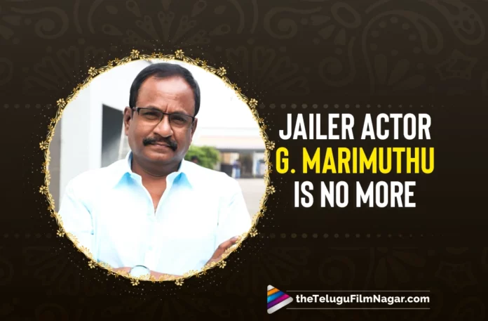Jailer Actor G Marimuthu Passes Away from Heart Attack