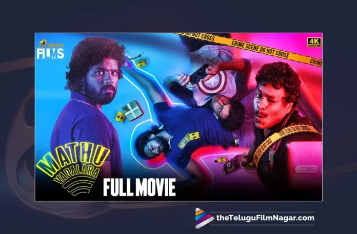 Watch Mathu Vadalara Latest Comedy Full Movie 4K