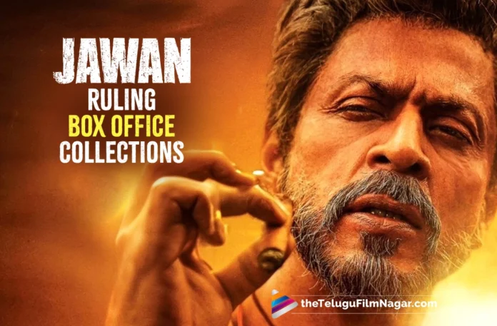 Jawan Ruling Box Office Collections