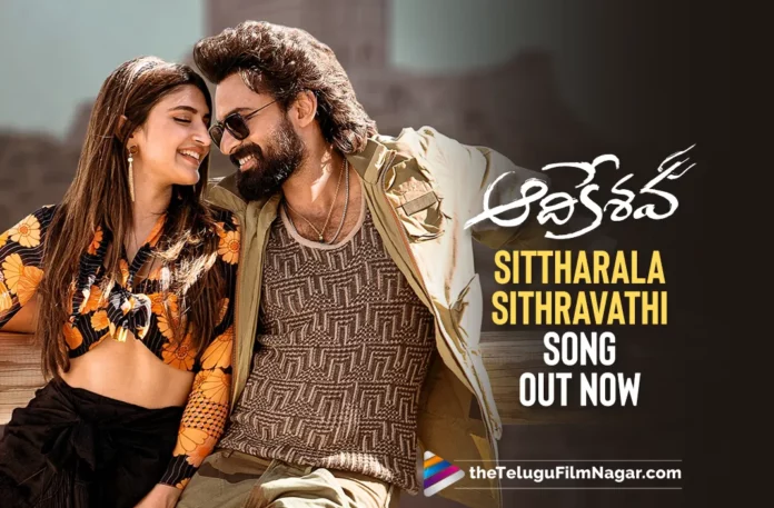 Aadikeshava Telugu Songs: First Single, Sittharala Sithravathi Out Now