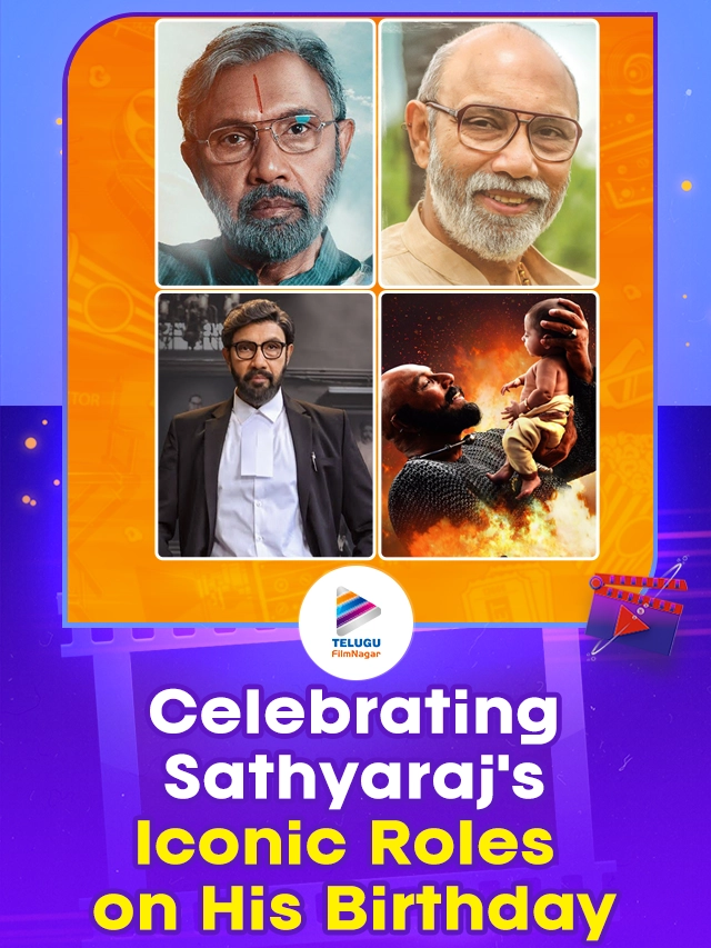 Celebrating Sathyarajs Iconic Roles on His Birthday: Ft. Baahubali,Jersey,Prati Roju Pandage, and Many More
