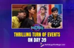 Bigg Boss 7 Telugu : Thrilling Turn of Events on Day 39
