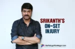 Srikanth’s On-Set Injury Sparks Concern Among Fans