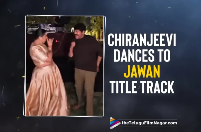 Megastar Chiranjeevi Rocks the Dance Floor alongside Raja Kumari for Jawan Song