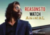 Discover the Compelling Reasons to Watch Animal Featuring Ranbir Kapoor and Rashmika Mandanna