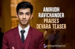 Anirudh Ravichander Praises Devara Teaser: #AllHailTheTiger